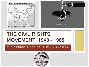 THE CIVIL RIGHTS MOVEMENT 1948 1965 THE STRUGGLE