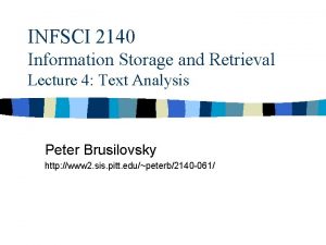 INFSCI 2140 Information Storage and Retrieval Lecture 4