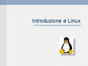Introduzione a Linux Cenni storici 12 Linux un