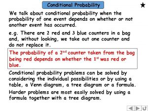 Conditional Probability We talk about conditional probability when