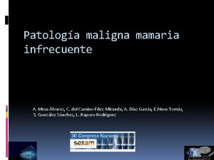 Patologa maligna mamaria infrecuente A Mesa lvarez C