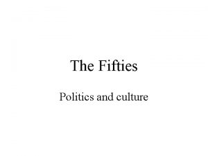 The Fifties Politics and culture Dwight D Eisenhower