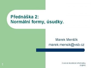 Pednka 2 Normln formy sudky Marek Menk marek