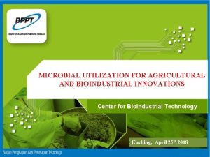 MICROBIAL UTILIZATION FOR AGRICULTURAL AND BIOINDUSTRIAL INNOVATIONS Center