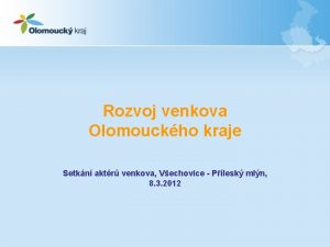 Rozvoj venkova Olomouckho kraje Setkn aktr venkova Vechovice