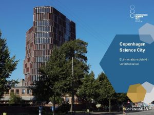 Copenhagen Science City Et innovationsdistrikt i verdensklasse Innovationsdistrikter