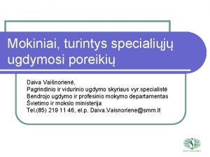 Mokiniai turintys specialij ugdymosi poreiki Daiva Vainorien Pagrindinio