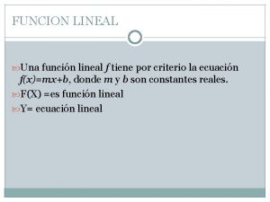 FUNCION LINEAL Una funcin lineal f tiene por