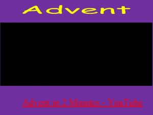 Advent in 2 Minutes You Tube Advent means