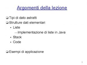 Argomenti della lezione q Tipi di dato astratti