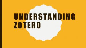 UNDERSTANDING ZOTERO QUESTIONS Zotero End Note Web Ref