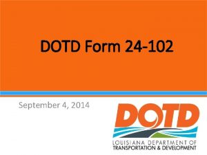 DOTD Form 24 102 September 4 2014 Introduction