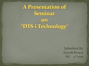 A Presentation of Seminar on DTSi Technology Submitted