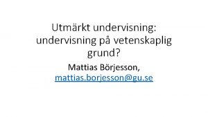 Utmrkt undervisning undervisning p vetenskaplig grund Mattias Brjesson