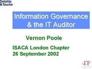Information Governance the IT Auditor Vernon Poole ISACA