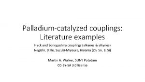 Palladiumcatalyzed couplings Literature examples Heck and Sonogashira couplings