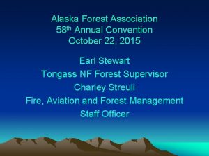 Alaska Forest Association 58 th Annual Convention October