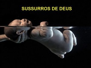 SUSSURROS DE DEUS Um homem sussurrou Deus fala