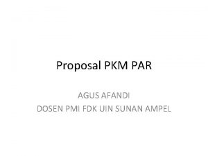 Proposal PKM PAR AGUS AFANDI DOSEN PMI FDK