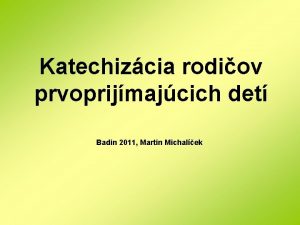 Katechizcia rodiov prvoprijmajcich det Badin 2011 Martin Michalek