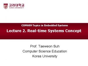 COM 609 Topics in Embedded Systems Lecture 2