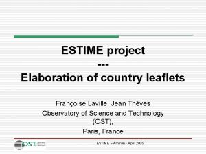ESTIME project Elaboration of country leaflets Franoise Laville