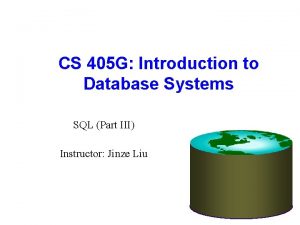 CS 405 G Introduction to Database Systems SQL