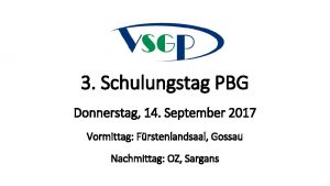 3 Schulungstag PBG Donnerstag 14 September 2017 Vormittag