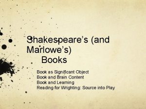Shakespeares and Marlowes Books Book as Significant Object
