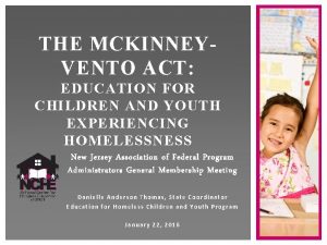 THE MCKINNEYVENTO ACT EDUCATION FOR CHILDREN AND YOUTH