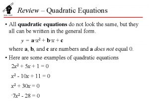 Review Quadratic Equations All quadratic equations do not Review Quadratic Equations All quadratic equations do not