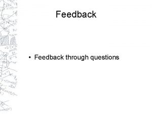 Feedback Feedback through questions Feedback sandwich Coaching Workshop
