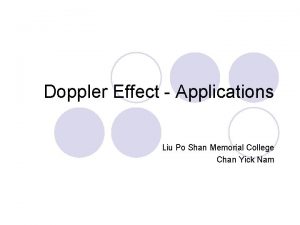 Doppler Effect Applications Liu Po Shan Memorial College