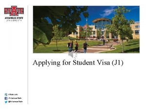 Applying for Student Visa J 1 AState edu