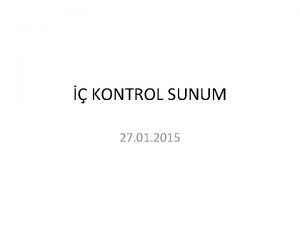 KONTROL SUNUM 27 01 2015 Kontrol Nedir kontrol