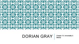 DORIAN GRAY Chapter 16 Immortality Beauty CHAPTER 16