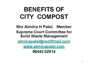 BENEFITS OF CITY COMPOST Mrs Almitra H Patel