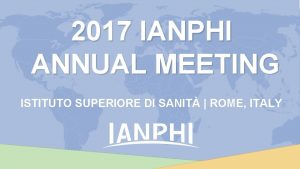 2017 IANPHI ANNUAL MEETING ISTITUTO SUPERIORE DI SANIT