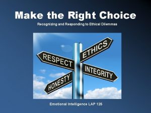 Make the Right Choice Recognizing and Responding to