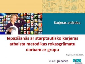 Iepazans ar starptautisko karjeras atbalsta metodikas rokasgrmatu darbam