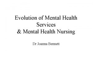 Evolution of Mental Health Services Mental Health Nursing