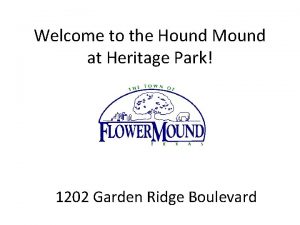 Welcome to the Hound Mound at Heritage Park