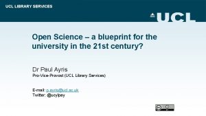 UCL LIBRARY SERVICES Open Science a blueprint for