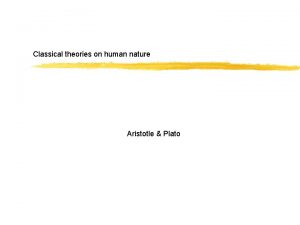 Classical theories on human nature Aristotle Plato PLATO