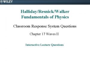 HallidayResnickWalker Fundamentals of Physics Classroom Response System Questions