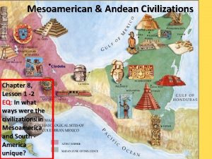 Mesoamerican Andean Civilizations Chapter 8 Lesson 1 2