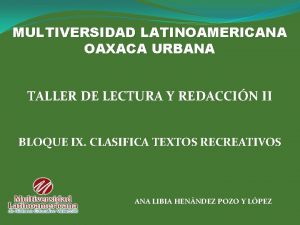 MULTIVERSIDAD LATINOAMERICANA OAXACA URBANA TALLER DE LECTURA Y