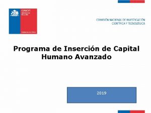 Programa de Insercin de Capital Humano Avanzado 2019