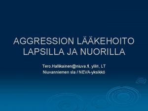 AGGRESSION LKEHOITO LAPSILLA JA NUORILLA Tero Hallikainenniuva fi