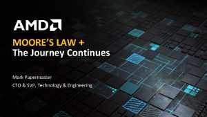 MOORES LAW The Journey Continues Mark Papermaster CTO